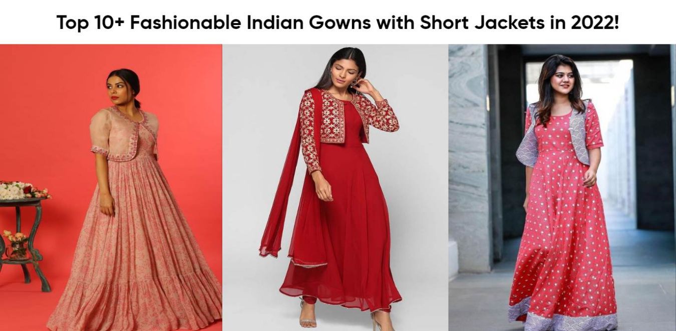 Top 10+ Fashionable Indian Gowns with Short Jackets in 2022!